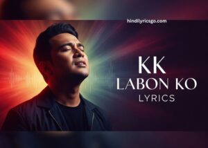 KK Labon Ko Lyrics