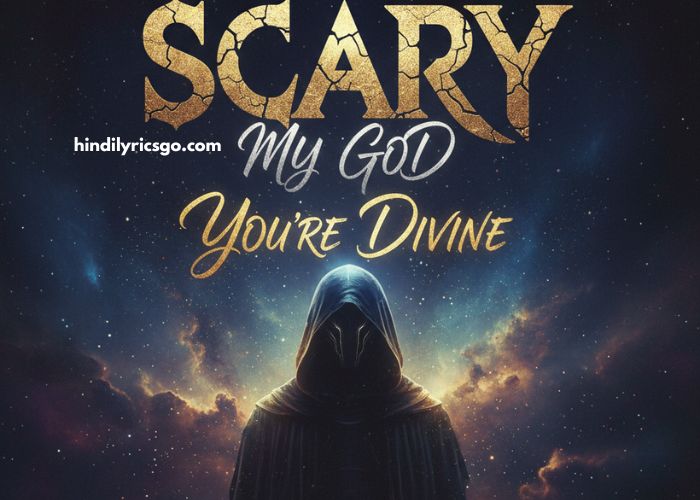 Scary My God You’re Divine Lyrics In Hindi scary my god you're divine lyrics