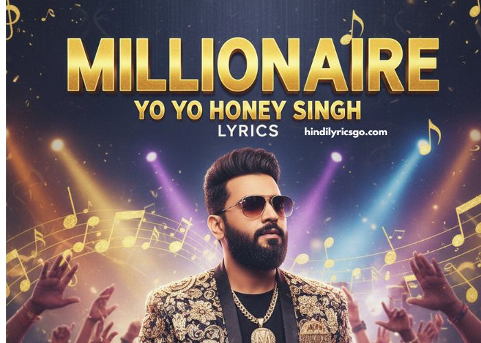 Millionaire Yo Yo Honey Singh Lyrics In Hindi Millionaire Yo Yo Honey Singh Lyrics
